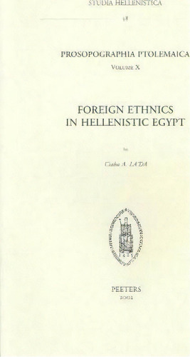 Prosopographia Ptolemaica. Tome X: Foreign Ethnics In Helle, De Csaba Attila Lada. Editorial Peeters Publishers En Inglés