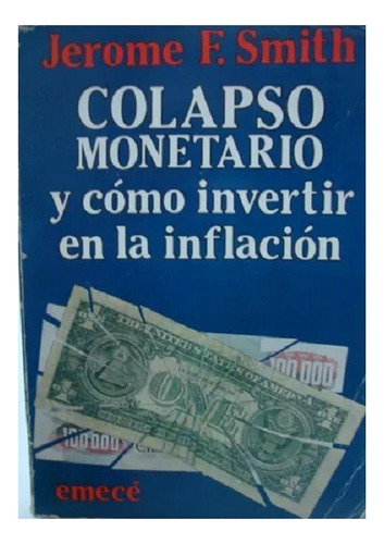 Colapso Monetario Cómo Invertir En Inflacion  J. F Smith W03