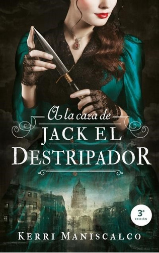 A la Caza de Jack el Destripador  ( Libro 1 Saga Jack el Destripador ), de Kerri Maniscalco. Editorial Puck, tapa blanda en español, 2021