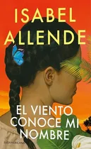 Comprar Viento Conoce Mi Nombre \u002F Isabel Allende (envíos), De Isabel Allende. Editorial Sudamericana, Tapa Blanda En Español