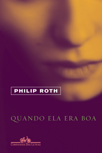 Quando ela era boa, de Roth, Philip. Editora Schwarcz SA, capa mole em português, 2018