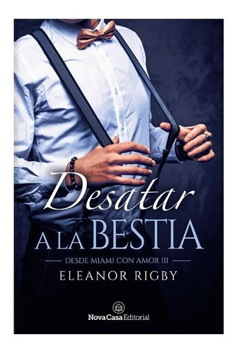 Desatar A La Bestia - Rigby, Eleanor  - *
