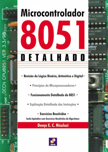 Microcontrolador 8051: Detalhado, de Nicolosi, Denys Emílio Campion. Editora Saraiva Educação S. A., capa mole em português, 2013