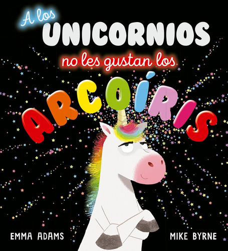 A los unicornios no les gustan los arcoíris, de Adams, Emma. Editorial PICARONA-OBELISCO, tapa dura en español, 2021