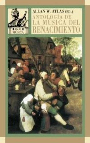 Antologia De La Musica Del Renacimiento. Allan Wats. Akal