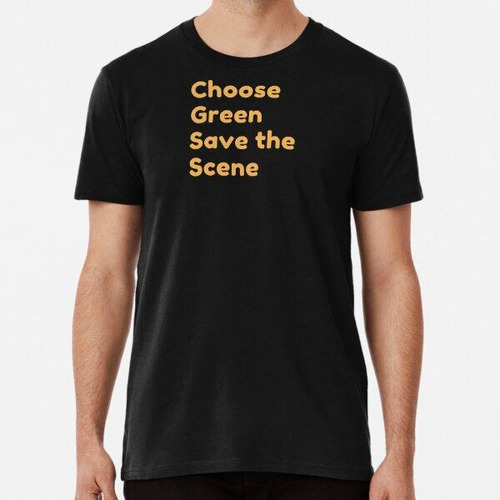 Remera Choose Green, Save The Scene Algodon Premium