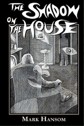 The Shadow On The House, De Hansom, Mark. Editorial Createspace, Tapa Blanda En Inglés