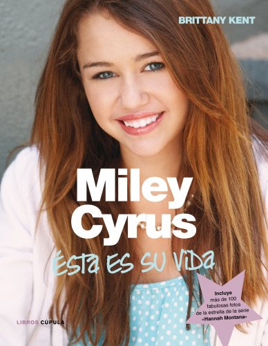 Libro Miley Cyrus Asi Es Su Vida  De Brittany Kent  Timun Ma