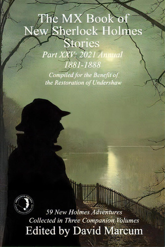 The Mx Book Of New Sherlock Holmes Stories Part Xxv : 2021 Annual (1881-1888), De David Marcum. Editorial Mx Publishing, Tapa Blanda En Inglés