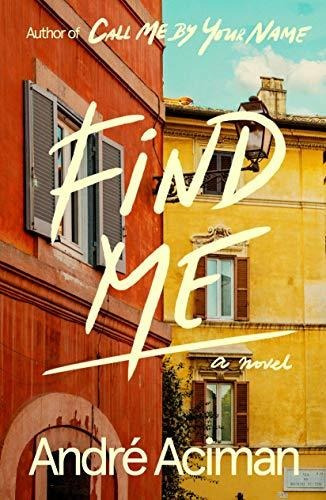 Book : Find Me A Novel - Aciman, André
