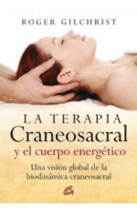 Terapia Craneosacral Y El Cuerpo Energetico, La - Gilchri...