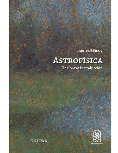 Astrofisica Una Breve Introduccion / James Binney