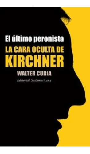 El Último Peronista Cara Oculta Kirchner W Curia (enviamos)