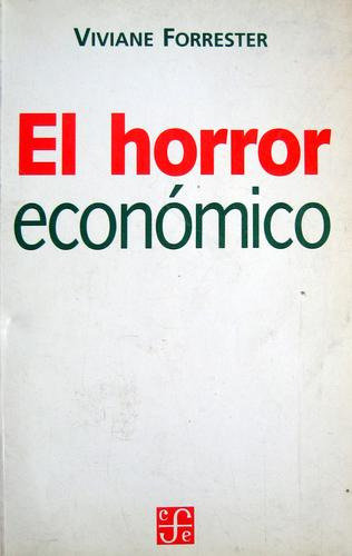 El Horror Económico, Viviane Forrester, Ed. Fce
