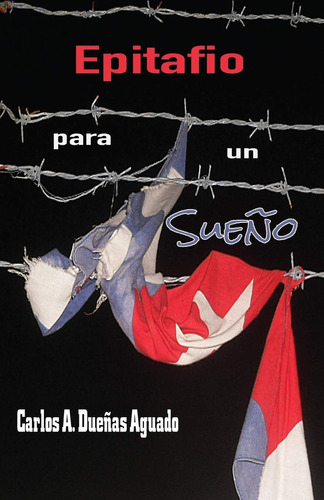 Libro: Epitafio Para Un Sueño (spanish Edition)