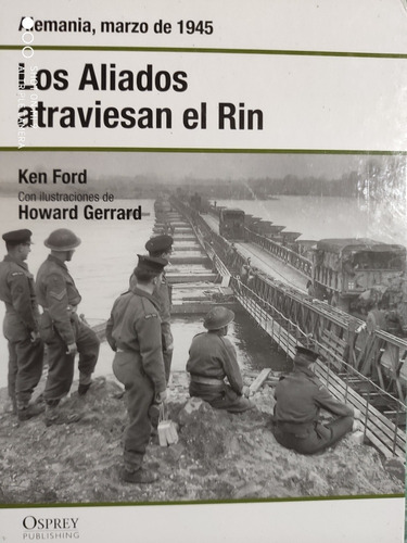 Los Aliados Atraviesan El Rin ,marzo De 1945 - Osprey 