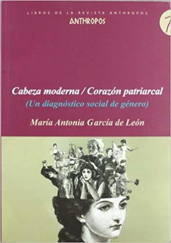 Cabeza Moderna / Corazón Patriarcal, De León, Anthropos