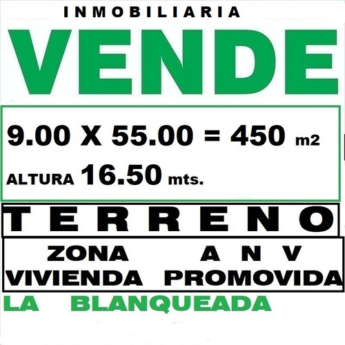 Zona  A N V  La Blanqueada 9.00 X 55.00= 450 M2 Alt. 16.50 Mts.