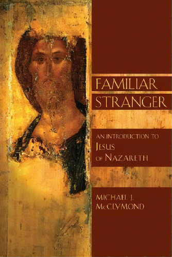 Familiar Stranger, De Michael J. Mcclymond. Editorial William B Eerdmans Publishing Co, Tapa Blanda En Inglés