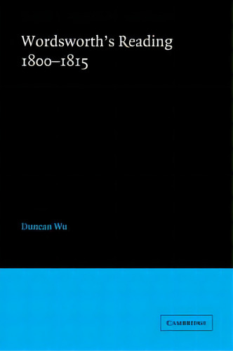 Wordsworth's Reading 1800-1815, De Duncan Wu. Editorial Cambridge University Press, Tapa Blanda En Inglés