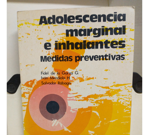 Adolescencia Marginal E Inhalantes-fidel De La Garza G.-tril