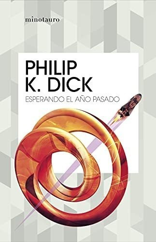 Esperando El Año Pasado (bibliotecas De Autor), De Dick, Philip K.. Editorial Minotauro, Tapa Blanda En Español