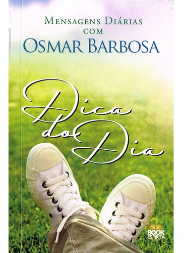 Dica do Dia - Com Osmar Barbosa: Não Aplica, de : Osmar Barbosa. Série Não aplica, vol. Não Aplica. Editora BOOK ESPIRITA, capa mole, edição não aplica em português, 2023