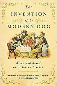 The Invention Of The Modern Dog Breed And Blood In Victorian