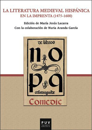 La Literatura Medieval Hispánica En La Imprenta (1475-160...