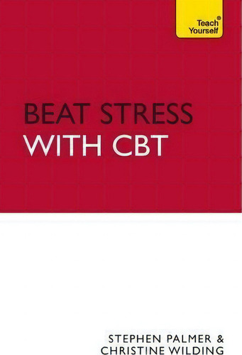 Beat Stress With Cbt, De Christine Wilding. Teach Yourself, Vol. 1. Editorial Hodder Stoughton General Division, Tapa Blanda En Inglés
