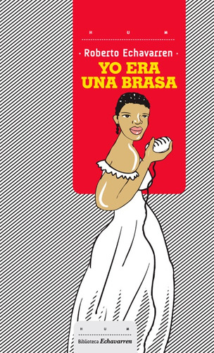 Yo Era Una Brasa - Echavarren, Roberto - Hum