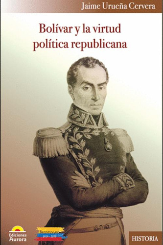 Libro Bolivar Y La Virtud Politica Republicana