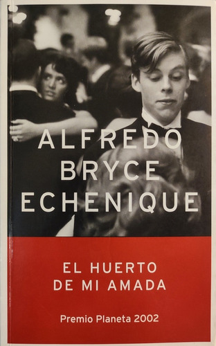 El Huerto De Mi Amada. Alfredo Bryce Echeñique. Premio 2002 (Reacondicionado)