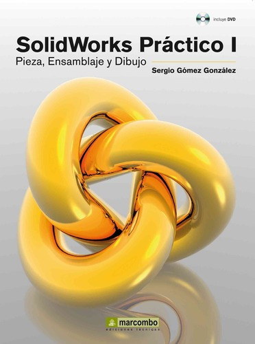 Solidworks Practico I Pieza, Ensamblaje Y Dibujo