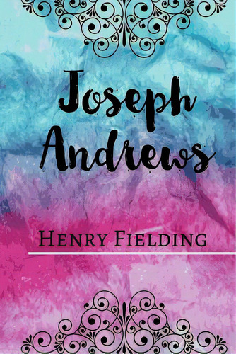 Joseph Andrews, De Henry Fielding. Editorial Createspace, Tapa Blanda En Inglés