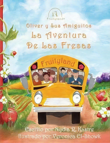 Oliver Y Sus Amiguitos La Aventura De Las Fresas, De Nydia R Kastre. Editorial Saint Michaels Press, Tapa Blanda En Español