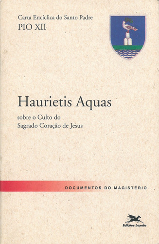 Carta encíclica "Haurietis Aquas" sobre o culto do Sagrado Coração de Jesus, de Pio Xii. Editora Associação Nóbrega de Educação e Assistência Social, capa mole em português, 2006