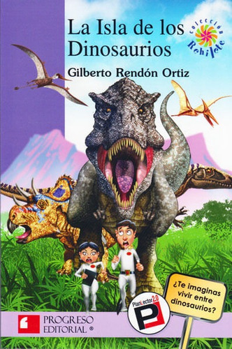 La Isla De Los Dinosaurios, De Gilberto Rendón Ortiz. Editorial Promolibro, Tapa Blanda, Edición 2012 En Español
