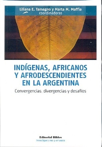 Indígenas, Africanos Y Afrodescendientes En La Argentina, De Liliana Tamagno., Vol. 2014. Editorial Biblos, Tapa Blanda En Español