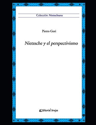 Libro: Nietzsche Y El Perspectivismo: Colección Nietzscheana