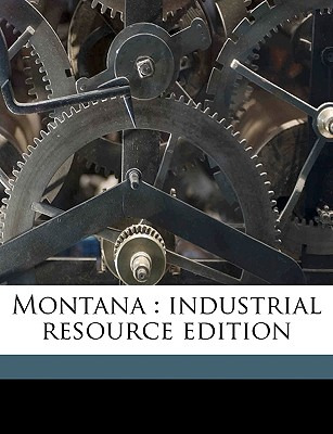 Libro Montana: Industrial Resource Edition Volume 1923 - ...