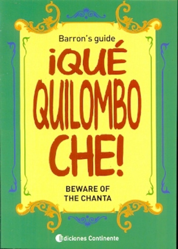 Que Quilombo Che. Beware Of The Chanta. Barron's Guide - Nes