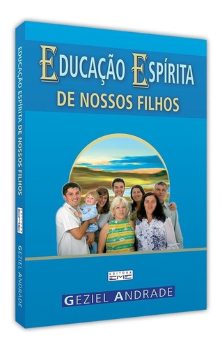 Educação Espírita De Nossos Filhos, De Geziel Andrade. Editora Eme Em Português