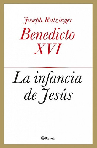 La Infancia De Jesús - Ratzinger Joseph (benedicto Xvi)