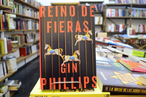 Reino De Fieras. Gin Phillips.  