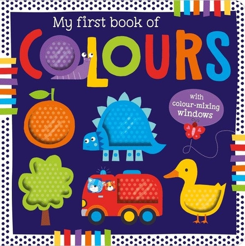 My First Book Of Colours, De Schofield, Jayne. Editorial Make Believe Ideas, Tapa Dura En Inglés Internacional, 2023