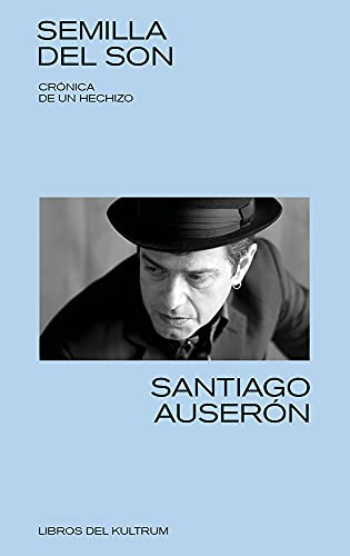 Semilla Del Son [próxima Aparición] / Santiago Auseron