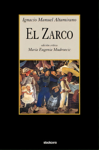 El Zarco, De Ignacio Manuel Altamirano. Editorial Emu, Tapa Blanda, Edición 1 En Español, 2008