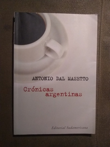 Dal Masetto Antonio  Crónicas Argentinas