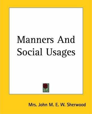 Manners And Social Usages - Mrs. John M. E. W. Sherwood